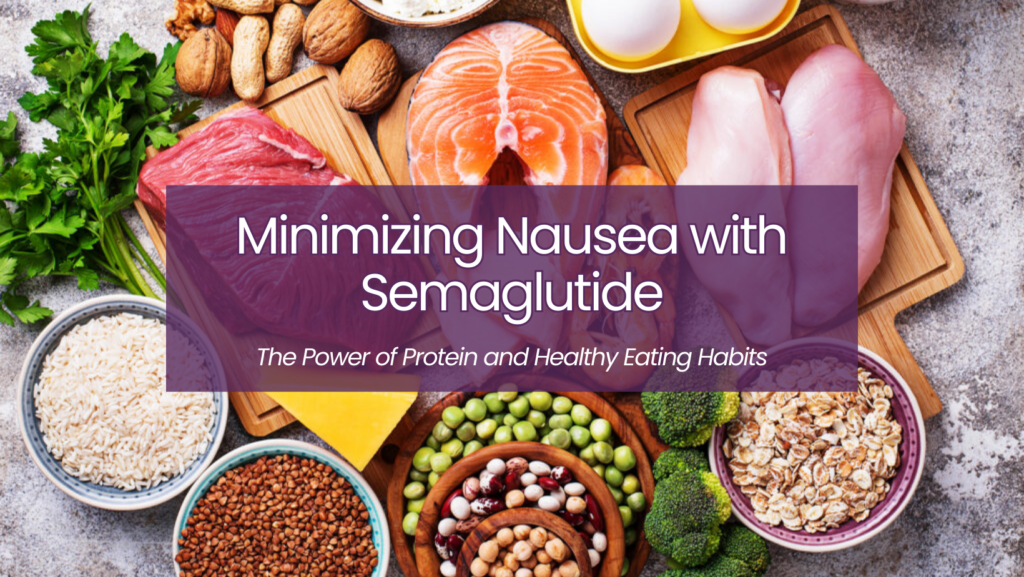 Minimizing Nausea with Semaglutide The Power of Protein and Healthy